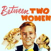 Between Two Women [1945] / SD / DVD / H264 / AC3 / MKV thumb