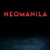 Neomanila [2017] / 1080p / WEB / H264 / EAC3 / Tagalog / Subs / MKV / MARCOSKUPAL thumb