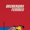 Breakaway Femmes [2025] / H264 / MKV / WEB / 720p / AAC / Subs / ACETiC thumb